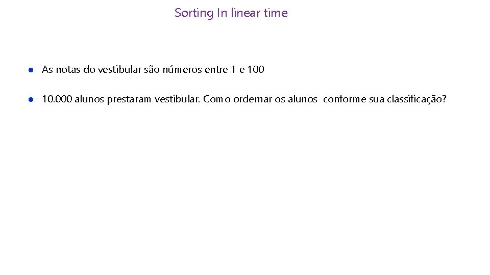 Sorting In linear time l As notas do vestibular são números entre 1 e