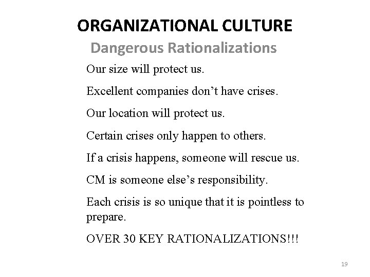 ORGANIZATIONAL CULTURE Dangerous Rationalizations Our size will protect us. Excellent companies don’t have crises.
