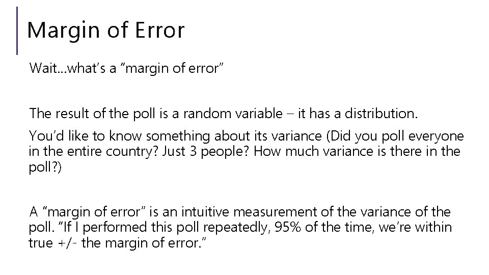 Margin of Error Wait…what’s a “margin of error” The result of the poll is