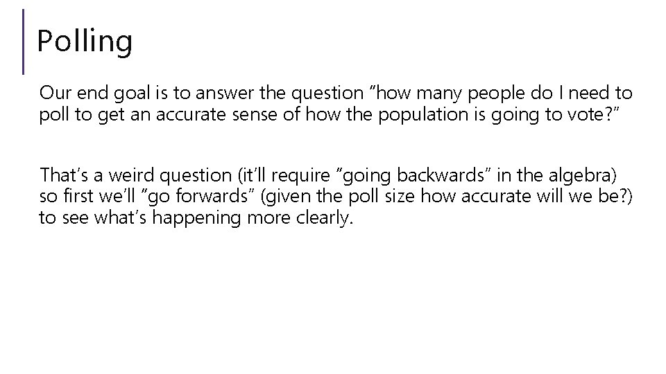 Polling Our end goal is to answer the question “how many people do I