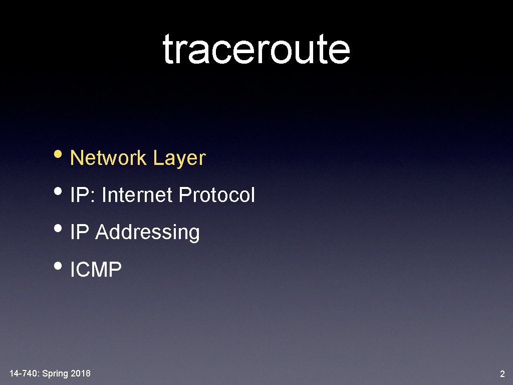 traceroute • Network Layer • IP: Internet Protocol • IP Addressing • ICMP 14