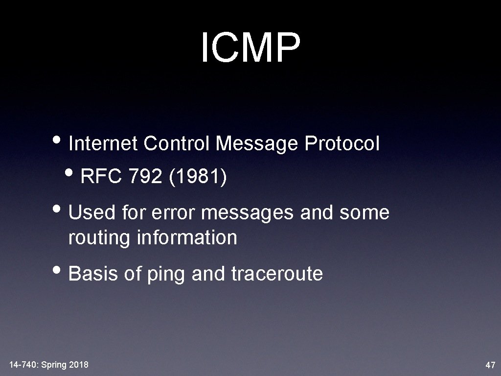 ICMP • Internet Control Message Protocol • RFC 792 (1981) • Used for error