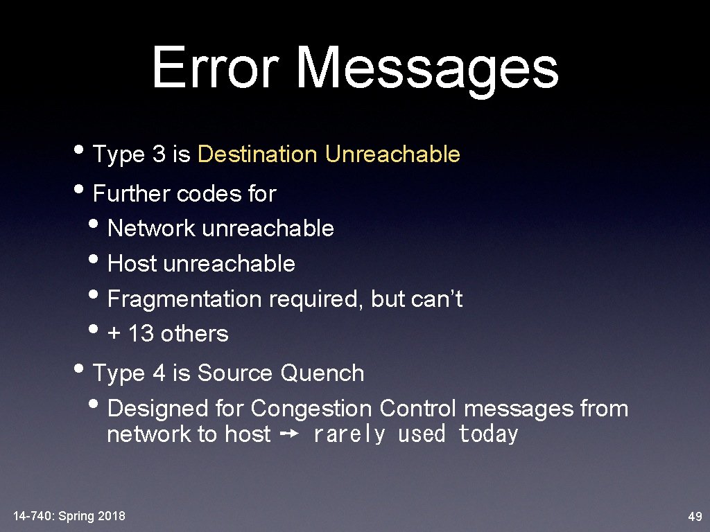 Error Messages • Type 3 is Destination Unreachable • Further codes for • Network