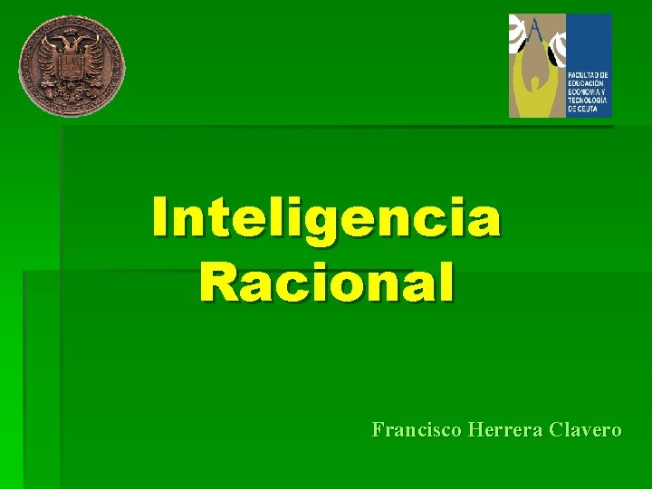 Inteligencia Racional Francisco Herrera Clavero 