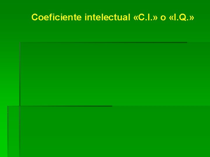 Coeficiente intelectual «C. I. » o «I. Q. » 