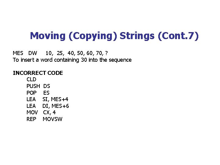 Moving (Copying) Strings (Cont. 7) MES DW 10, 25, 40, 50, 60, 70, ?