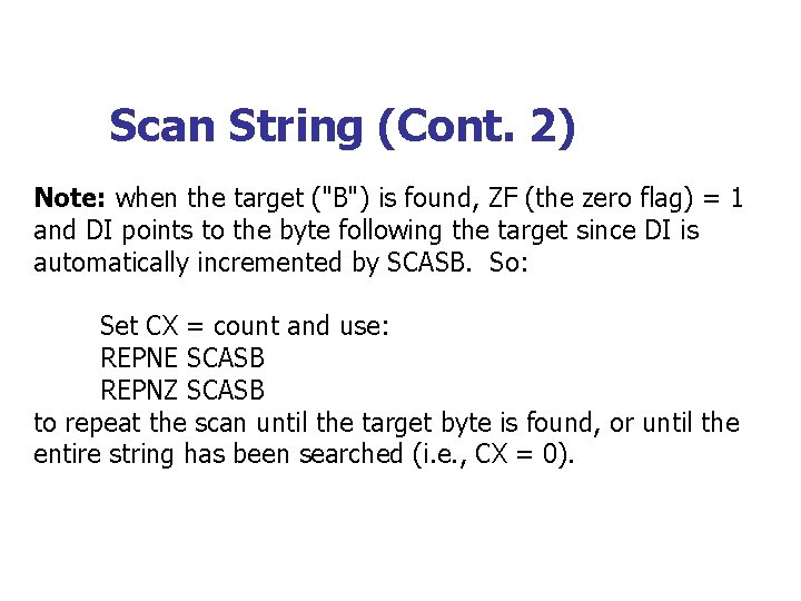 Scan String (Cont. 2) Note: when the target ("B") is found, ZF (the zero