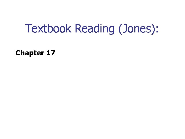 Textbook Reading (Jones): Chapter 17 