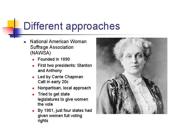 Different approaches n National American Woman Suffrage Association (NAWSA) n n n Founded in