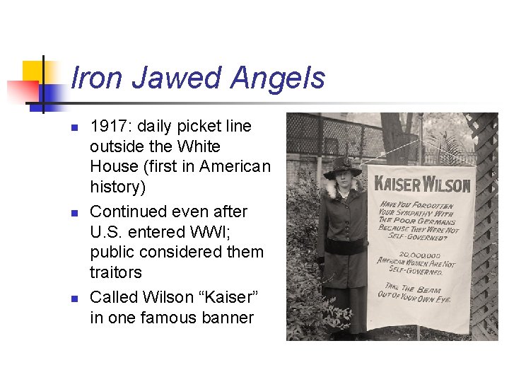Iron Jawed Angels n n n 1917: daily picket line outside the White House