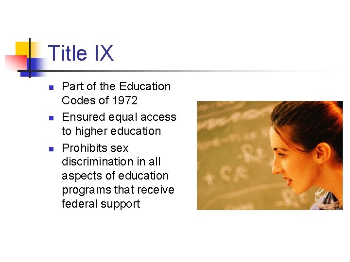 Title IX n n n Part of the Education Codes of 1972 Ensured equal
