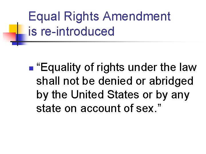 Equal Rights Amendment is re-introduced n “Equality of rights under the law shall not