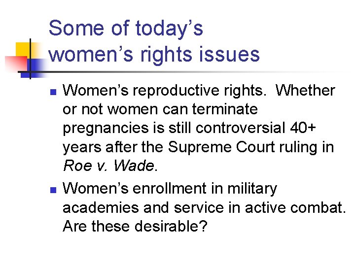 Some of today’s women’s rights issues n n Women’s reproductive rights. Whether or not