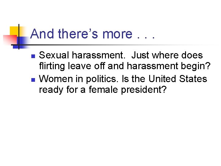 And there’s more. . . n n Sexual harassment. Just where does flirting leave
