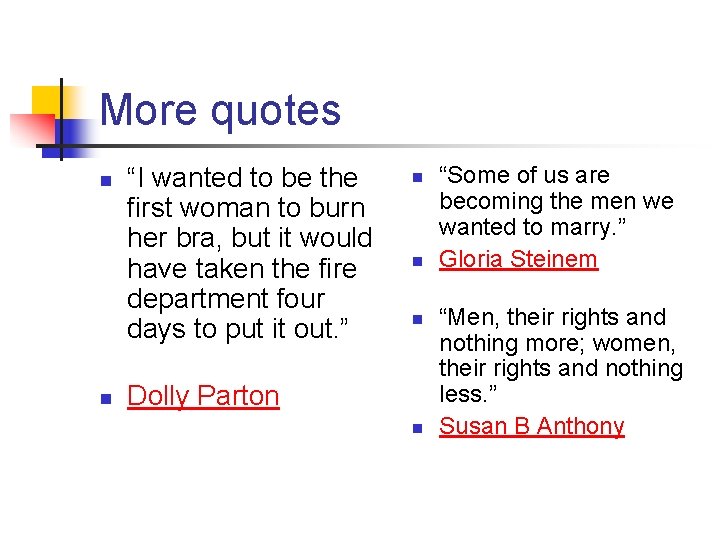 More quotes n n “I wanted to be the first woman to burn her