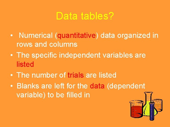 Data tables? • Numerical (quantitative) data organized in rows and columns • The specific