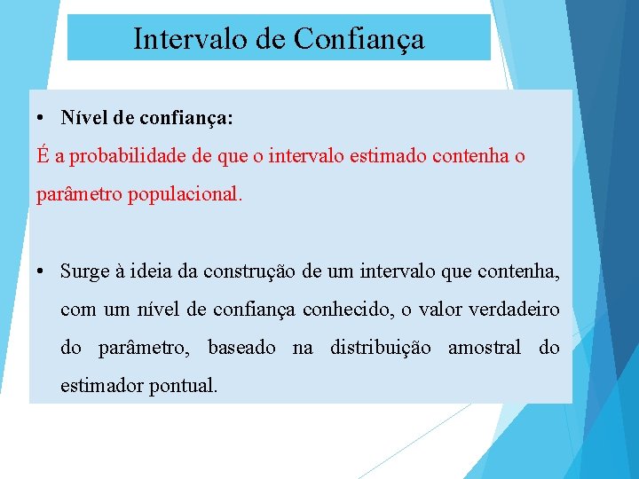 Intervalo de Confiança • Nível de confiança: É a probabilidade de que o intervalo