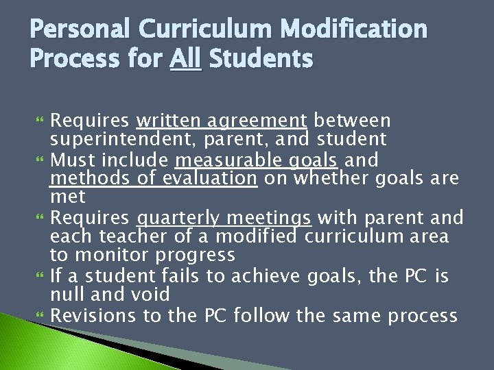 Personal Curriculum Modification Process for All Students Requires written agreement between superintendent, parent, and