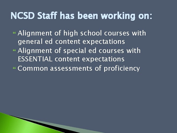 NCSD Staff has been working on: Alignment of high school courses with general ed