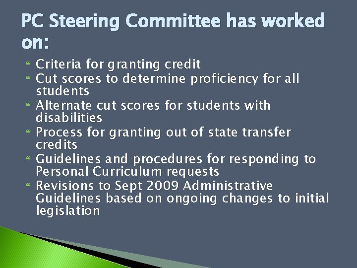 PC Steering Committee has worked on: Criteria for granting credit Cut scores to determine