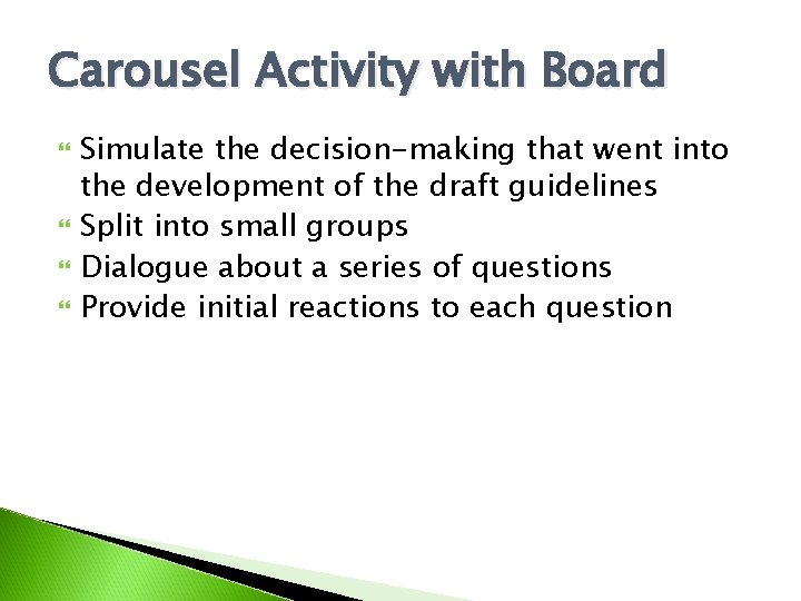 Carousel Activity with Board Simulate the decision-making that went into the development of the