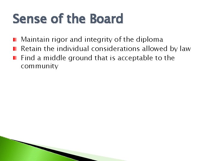 Sense of the Board Maintain rigor and integrity of the diploma Retain the individual