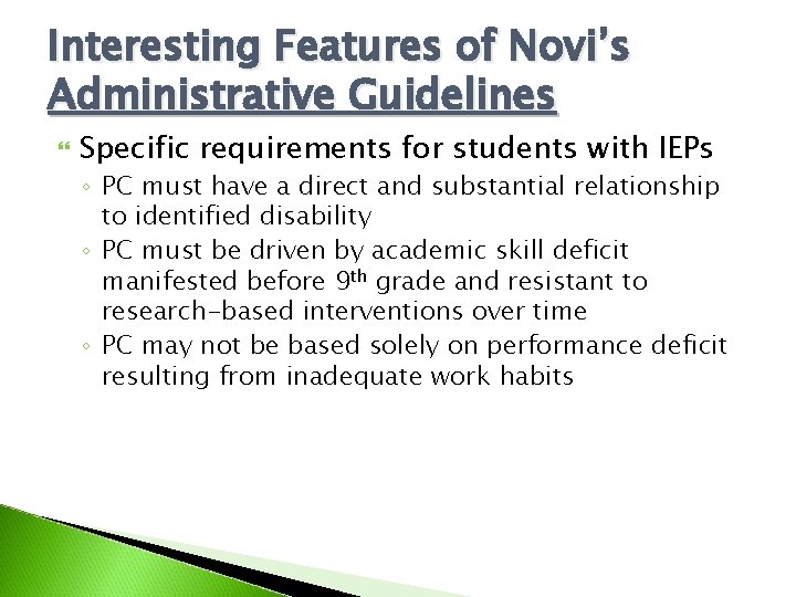 Interesting Features of Novi’s Administrative Guidelines Specific requirements for students with IEPs ◦ PC