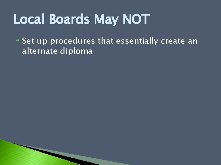 Local Boards May NOT Set up procedures that essentially create an alternate diploma 