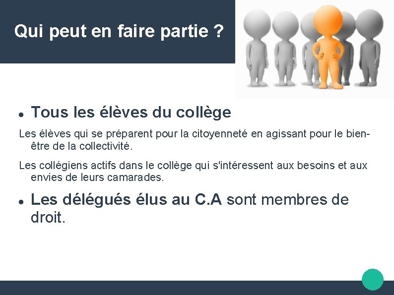 Qui peut en faire partie ? Tous les élèves du collège Les élèves qui