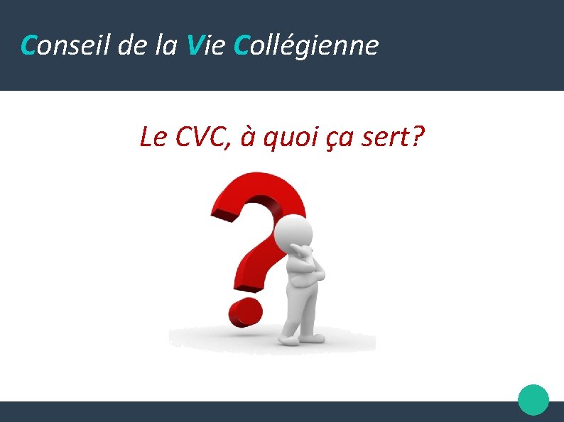 Conseil de la Vie Collégienne Le CVC, à quoi ça sert? 