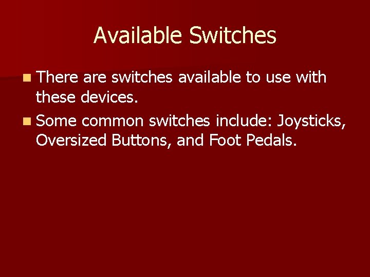 Available Switches n There are switches available to use with these devices. n Some