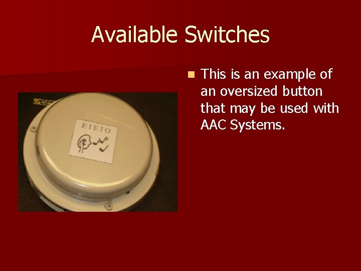 Available Switches n This is an example of an oversized button that may be