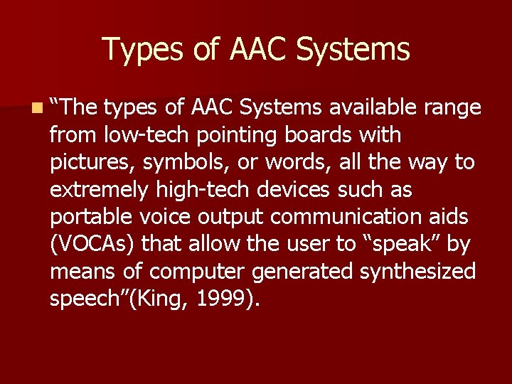 Types of AAC Systems n “The types of AAC Systems available range from low-tech