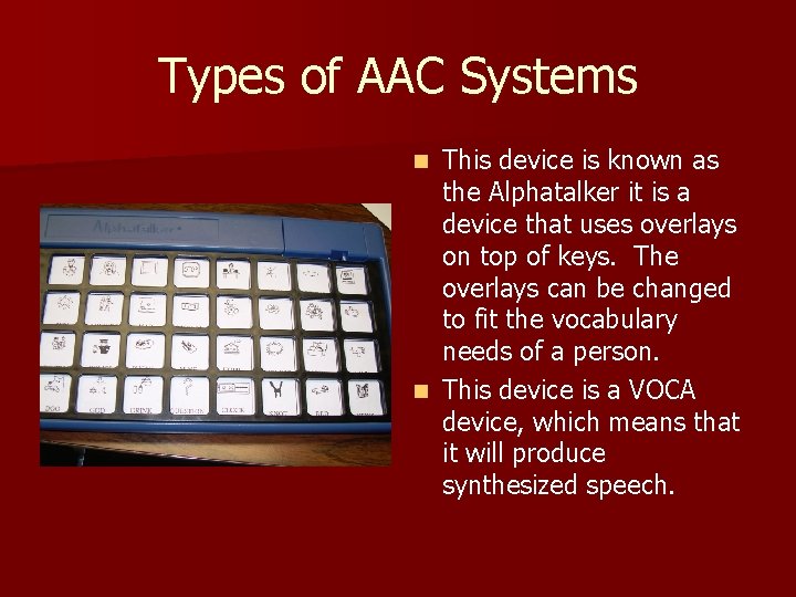 Types of AAC Systems This device is known as the Alphatalker it is a