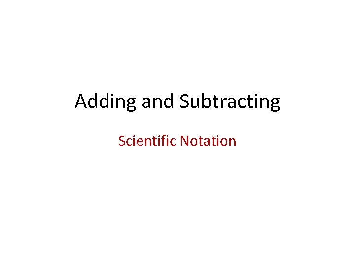 Adding and Subtracting Scientific Notation 