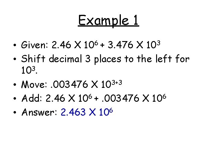 Example 1 • Given: 2. 46 X 106 + 3. 476 X 103 •