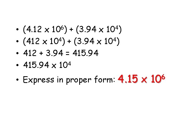  • • (4. 12 x 106) + (3. 94 x 104) (412 x
