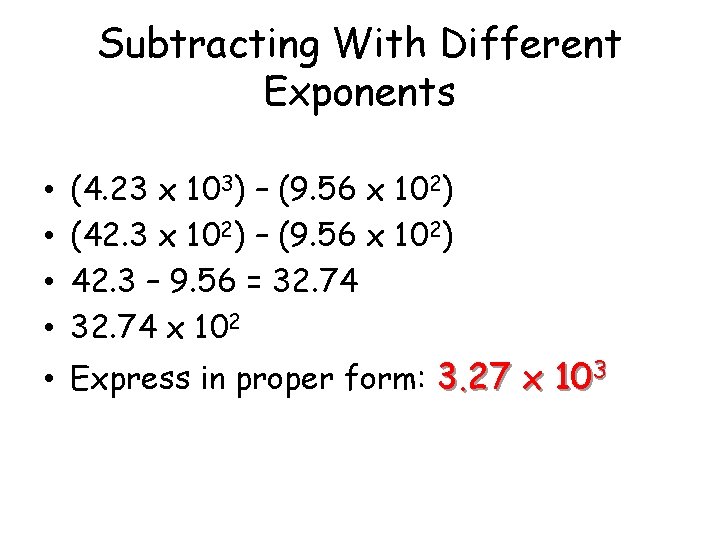 Subtracting With Different Exponents • • (4. 23 x 103) – (9. 56 x