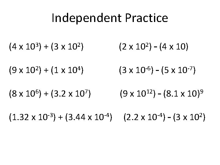 Independent Practice (4 x 103) + (3 x 102) (2 x 102) – (4