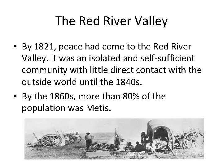 The Red River Valley • By 1821, peace had come to the Red River