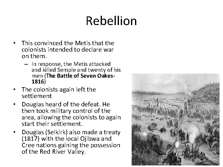 Rebellion • This convinced the Metis that the colonists intended to declare war on