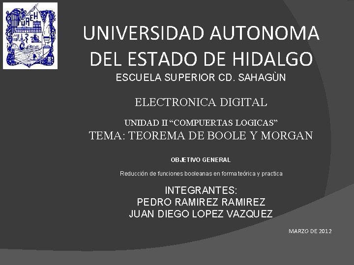 UNIVERSIDAD AUTONOMA DEL ESTADO DE HIDALGO ESCUELA SUPERIOR CD. SAHAGÙN ELECTRONICA DIGITAL UNIDAD II