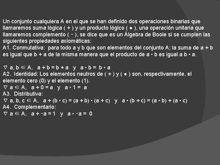 Un conjunto cualquiera A en el que se han definido dos operaciones binarias que