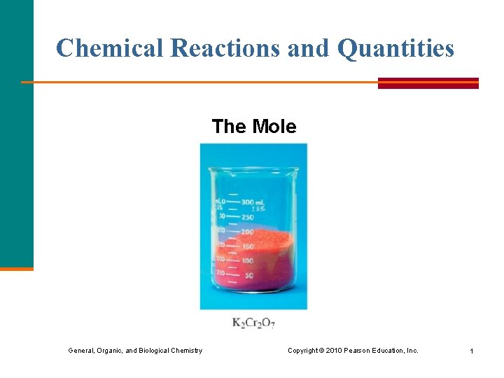 Chemical Reactions and Quantities The Mole General, Organic, and Biological Chemistry Copyright © 2010