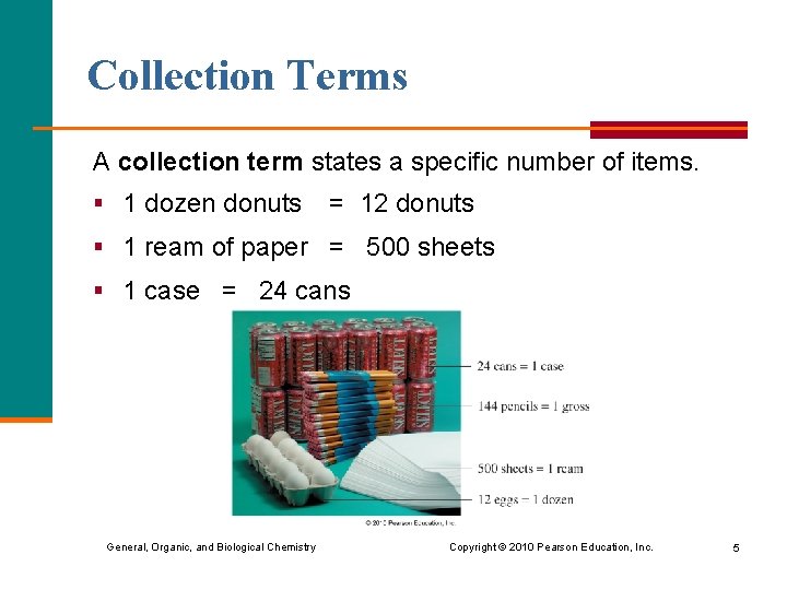 Collection Terms A collection term states a specific number of items. § 1 dozen