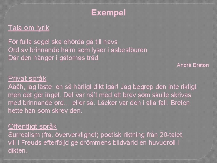 Exempel Tala om lyrik För fulla segel ska ohörda gå till havs Ord av