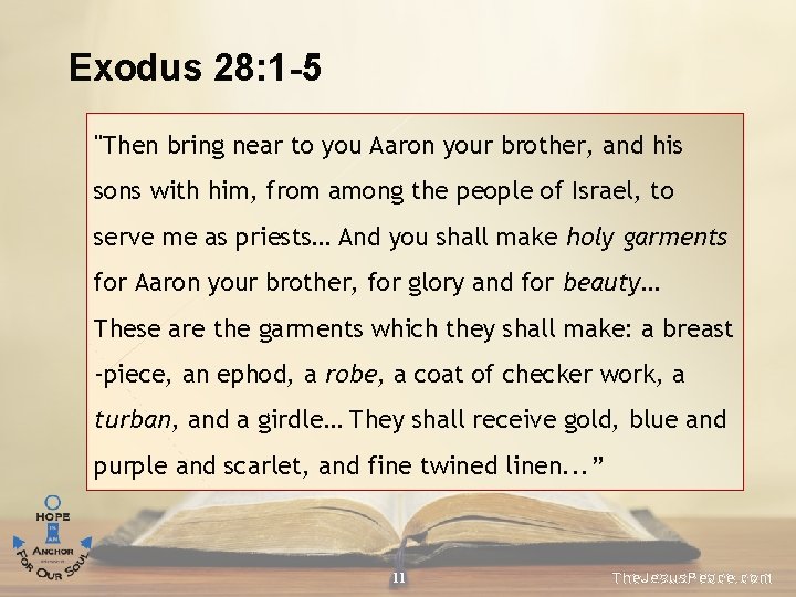Exodus 28: 1 -5 "Then bring near to you Aaron your brother, and his