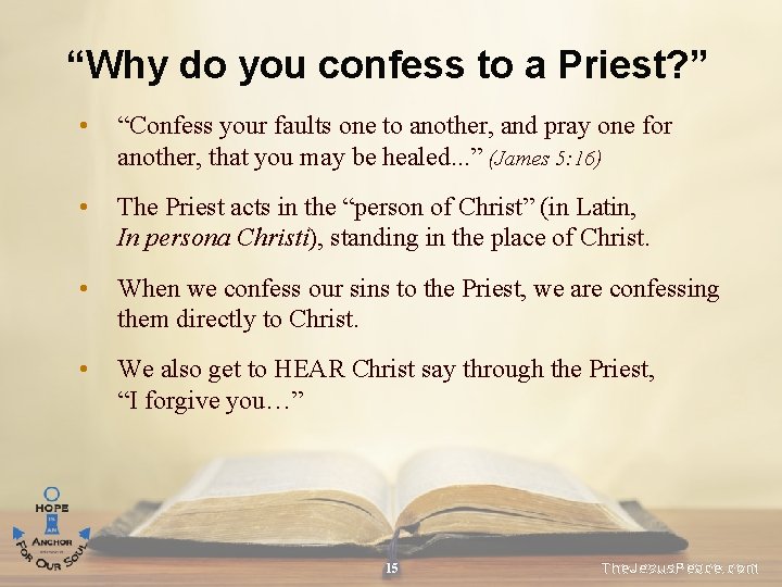 “Why do you confess to a Priest? ” • “Confess your faults one to