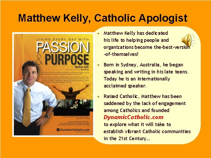 Matthew Kelly, Catholic Apologist • Matthew Kelly has dedicated his life to helping people