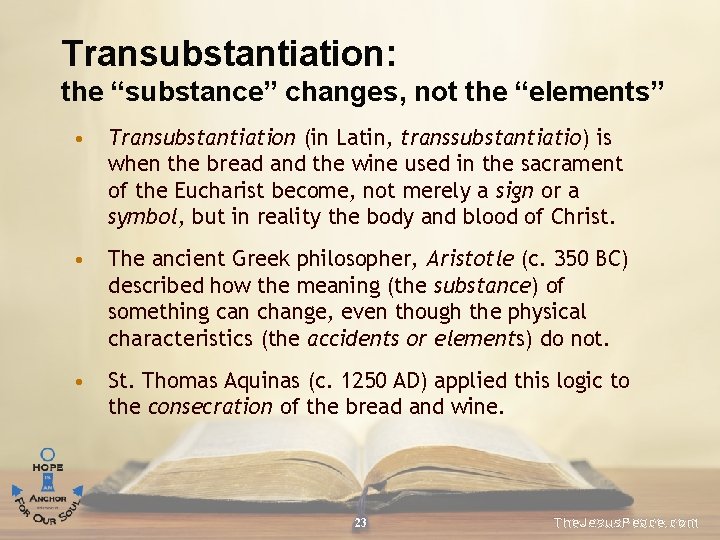Transubstantiation: the “substance” changes, not the “elements” • Transubstantiation (in Latin, transsubstantiatio) is when